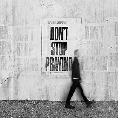 Don’t Stop Praying