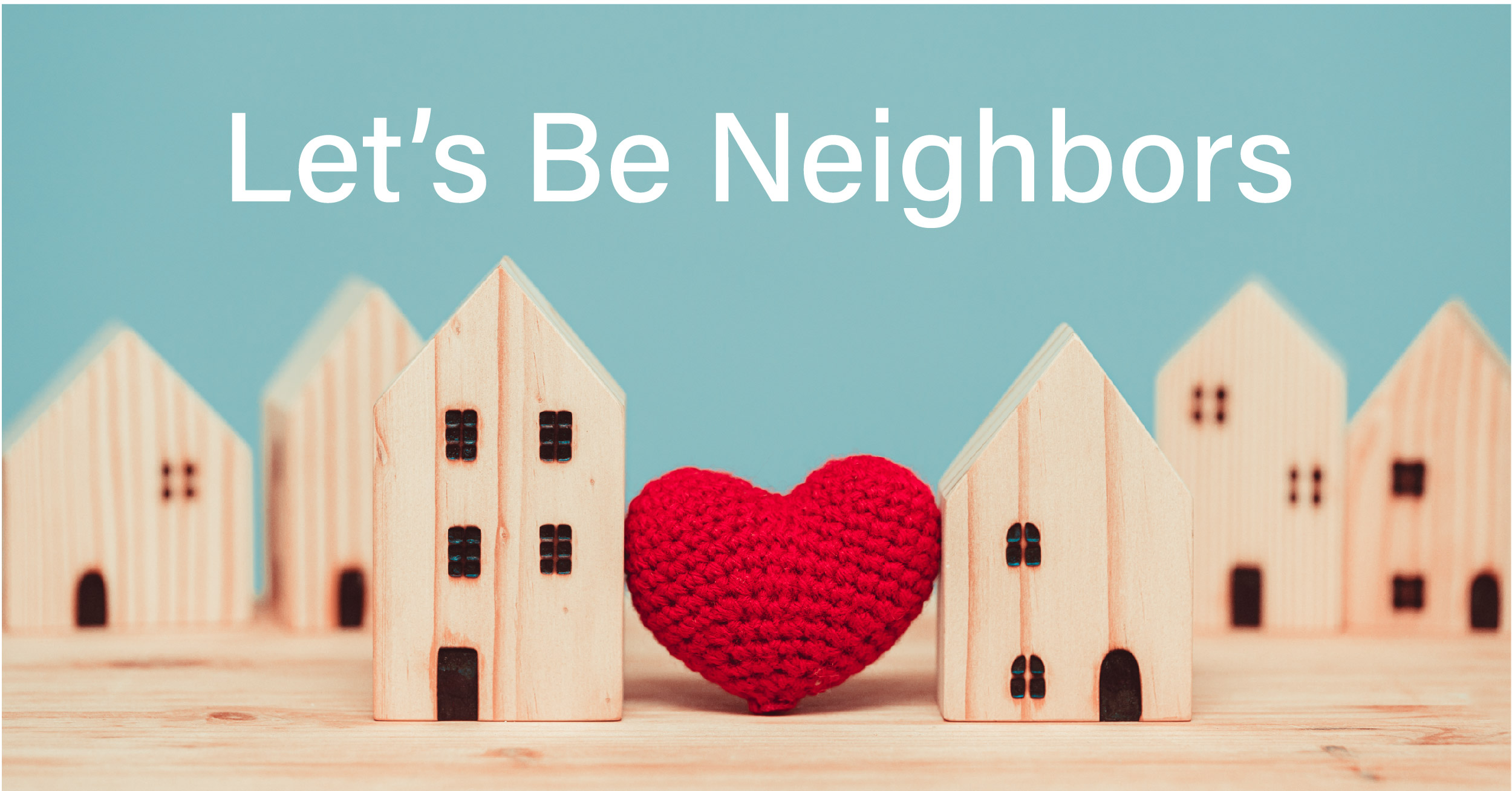 Let's Be Neighbors